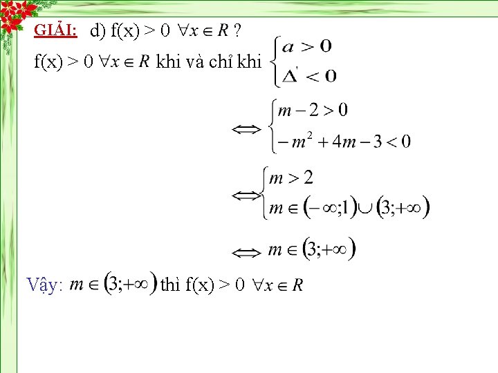 GIẢI: d) f(x) > 0 Vậy: ? khi và chỉ khi thì f(x) >
