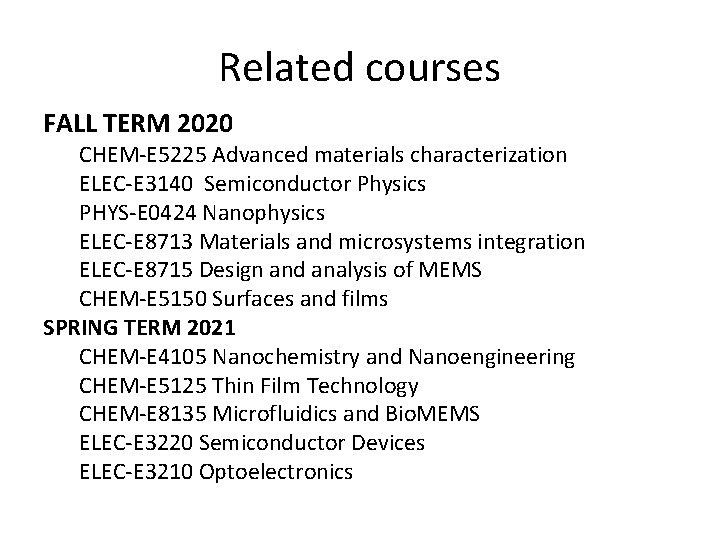 Related courses FALL TERM 2020 CHEM-E 5225 Advanced materials characterization ELEC-E 3140 Semiconductor Physics