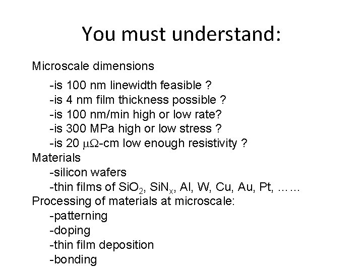 You must understand: Microscale dimensions -is 100 nm linewidth feasible ? -is 4 nm