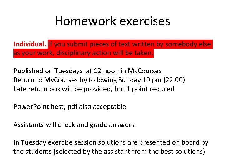 Homework exercises Individual. If you submit pieces of text written by somebody else as