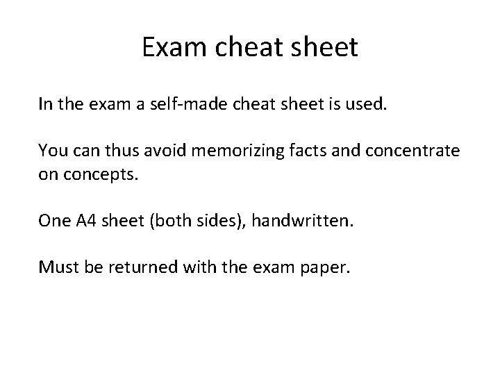 Exam cheat sheet In the exam a self-made cheat sheet is used. You can