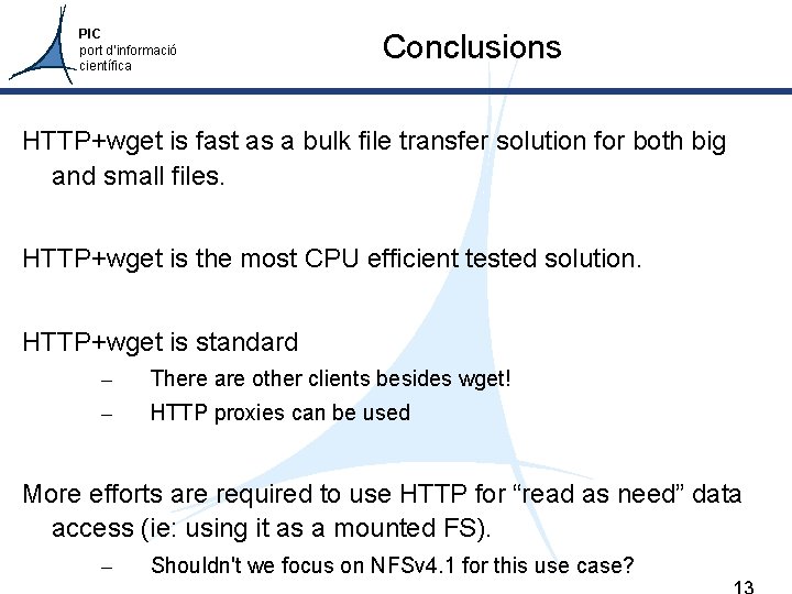 PIC port d’informació científica Conclusions HTTP+wget is fast as a bulk file transfer solution
