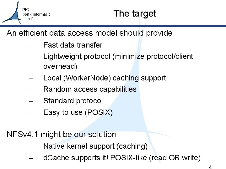 PIC port d’informació científica The target An efficient data access model should provide –