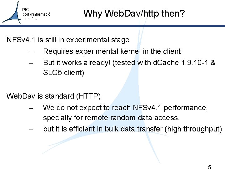 PIC port d’informació científica Why Web. Dav/http then? NFSv 4. 1 is still in