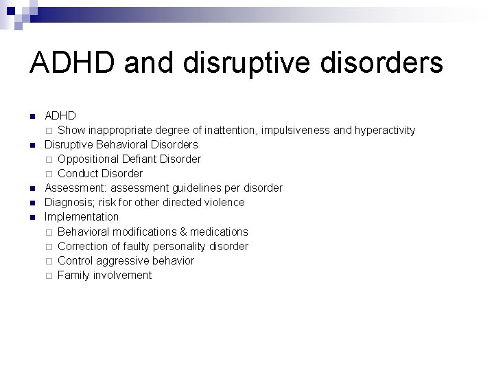 ADHD and disruptive disorders n n n ADHD ¨ Show inappropriate degree of inattention,