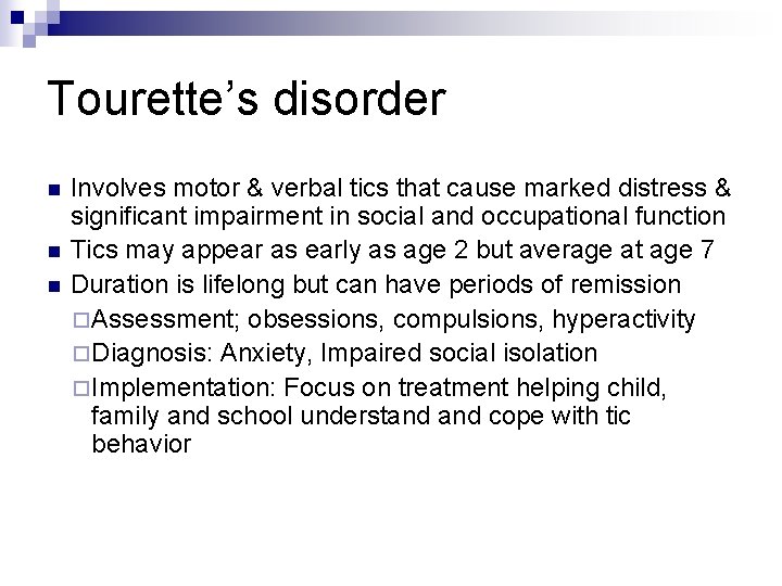 Tourette’s disorder n n n Involves motor & verbal tics that cause marked distress