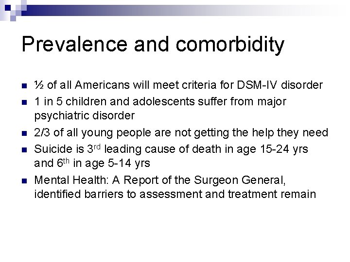 Prevalence and comorbidity n n n ½ of all Americans will meet criteria for