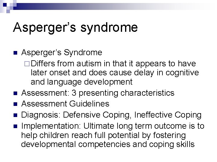 Asperger’s syndrome n n n Asperger’s Syndrome ¨ Differs from autism in that it