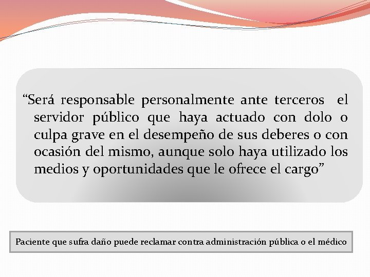 “Será responsable personalmente ante terceros el servidor público que haya actuado con dolo o “Será responsable personalmente ante terceros el servidor público que haya actuado con dolo o