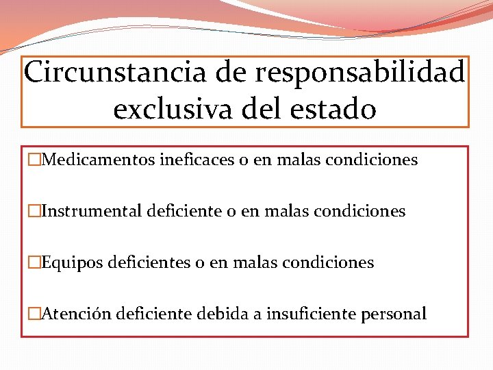 Circunstancia de responsabilidad exclusiva del estado �Medicamentos ineficaces o en malas condiciones �Instrumental deficiente Circunstancia de responsabilidad exclusiva del estado �Medicamentos ineficaces o en malas condiciones �Instrumental deficiente