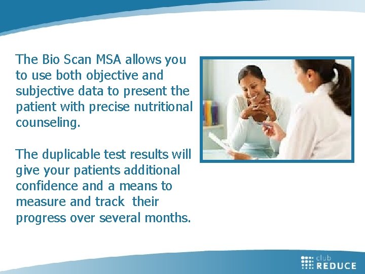The Bio Scan MSA allows you to use both objective and subjective data to