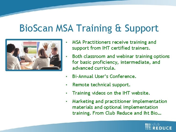 Bio. Scan MSA Training & Support • MSA Practitioners receive training and support from