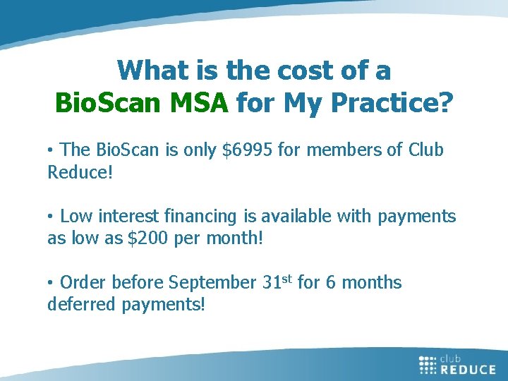 What is the cost of a Bio. Scan MSA for My Practice? • The