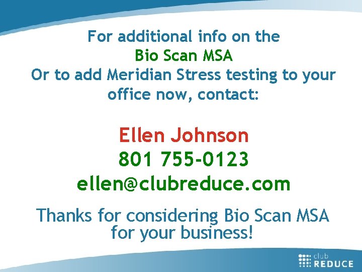 For additional info on the Bio Scan MSA Or to add Meridian Stress testing