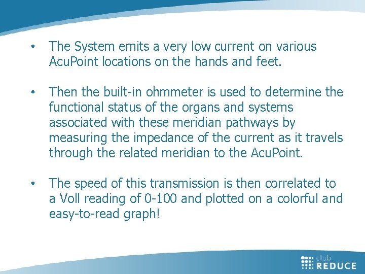  • The System emits a very low current on various Acu. Point locations
