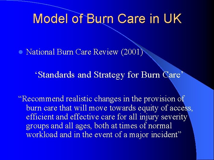 Model of Burn Care in UK l National Burn Care Review (2001) ‘Standards and