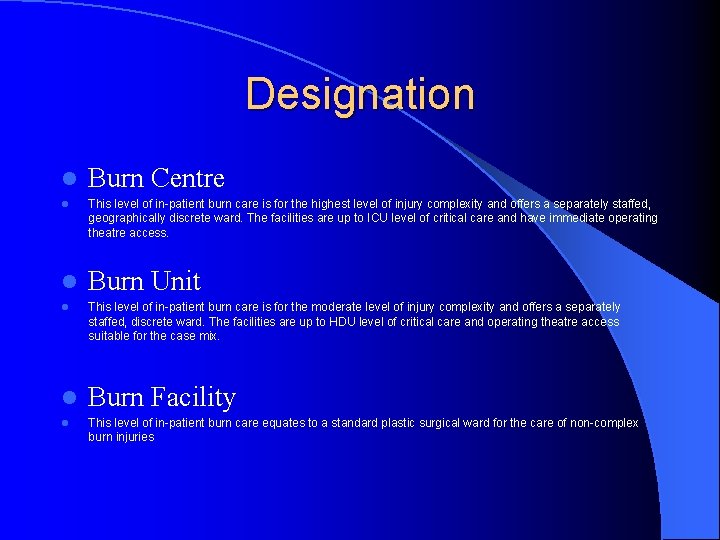 Designation l Burn Centre l This level of in-patient burn care is for the