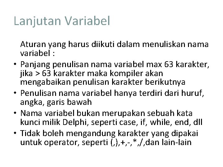Lanjutan Variabel • • Aturan yang harus diikuti dalam menuliskan nama variabel : Panjang