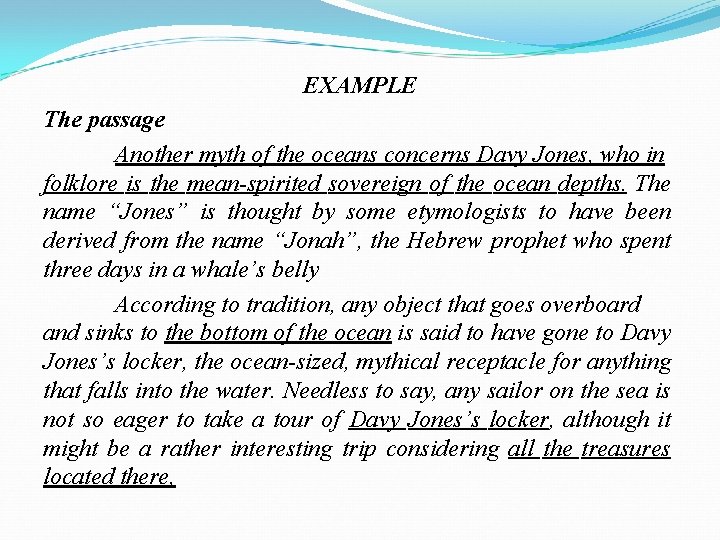 EXAMPLE The passage Another myth of the oceans concerns Davy Jones, who in folklore
