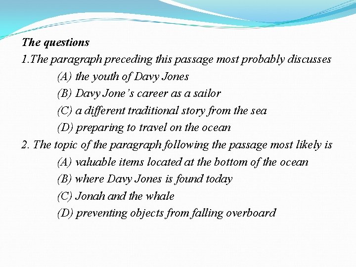 The questions 1. The paragraph preceding this passage most probably discusses (A) the youth
