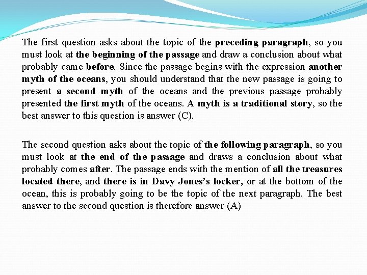 The first question asks about the topic of the preceding paragraph, so you must