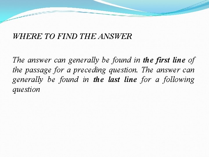 WHERE TO FIND THE ANSWER The answer can generally be found in the first