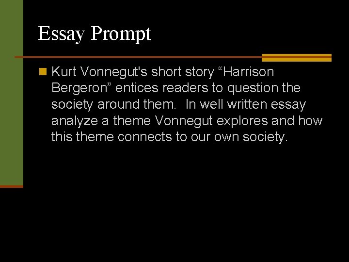 Essay Prompt n Kurt Vonnegut's short story “Harrison Bergeron” entices readers to question the