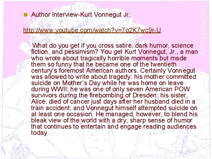 n Author Interview-Kurt Vonnegut Jr. Author Background http: //www. youtube. com/watch? v=7 o 2