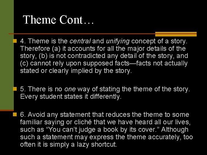 Theme Cont… n 4. Theme is the central and unifying concept of a story.