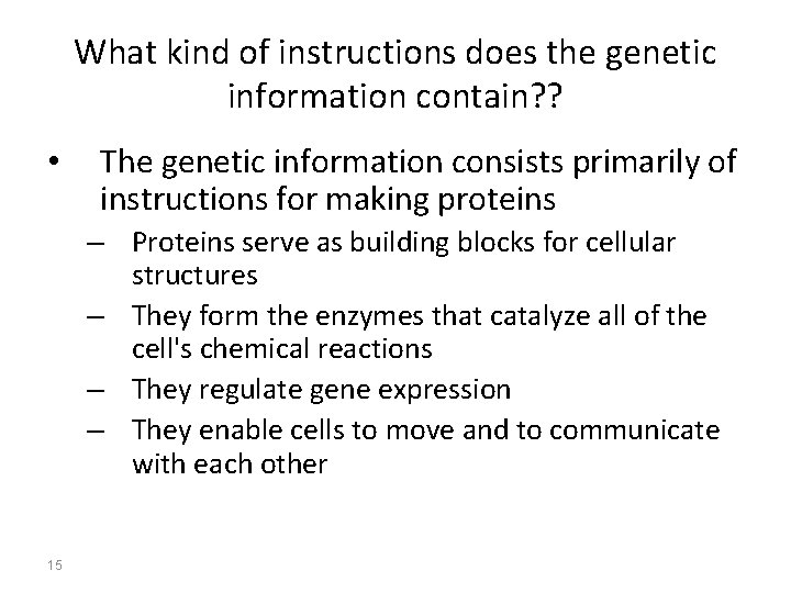 What kind of instructions does the genetic information contain? ? • The genetic information