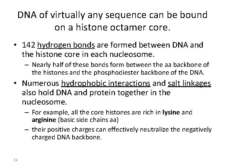 DNA of virtually any sequence can be bound on a histone octamer core. •