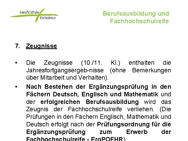 Berufsausbildung und Fachhochschulreife 7. Zeugnisse • • Die Zeugnisse (10. /11. Kl. ) enthalten