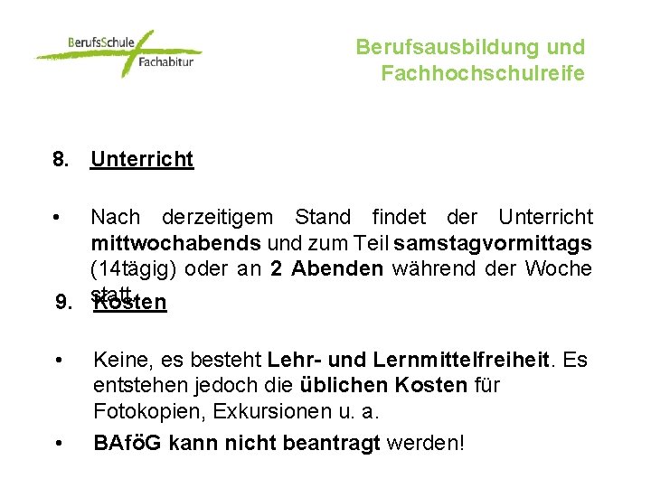 Berufsausbildung und Fachhochschulreife 8. Unterricht • Nach derzeitigem Stand findet der Unterricht mittwochabends und