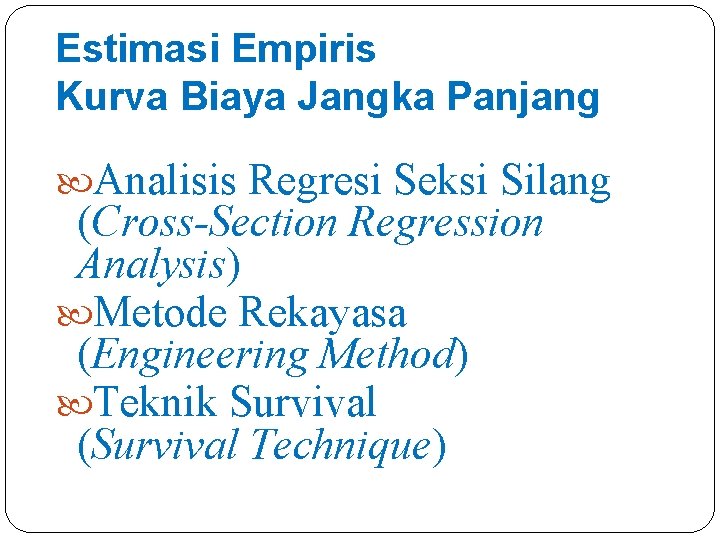 Estimasi Empiris Kurva Biaya Jangka Panjang Analisis Regresi Seksi Silang (Cross-Section Regression Analysis) Metode