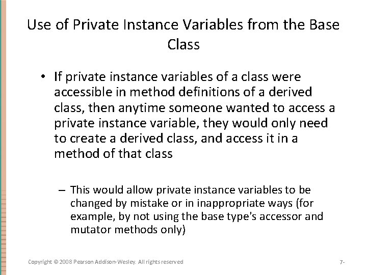 Use of Private Instance Variables from the Base Class • If private instance variables