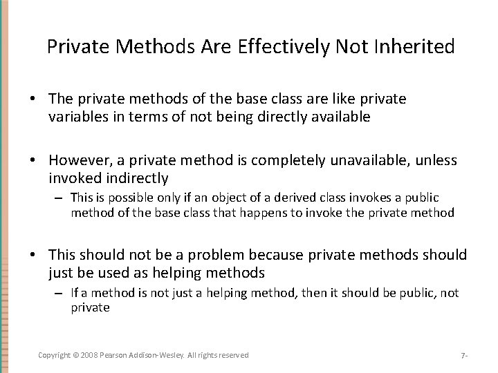 Private Methods Are Effectively Not Inherited • The private methods of the base class