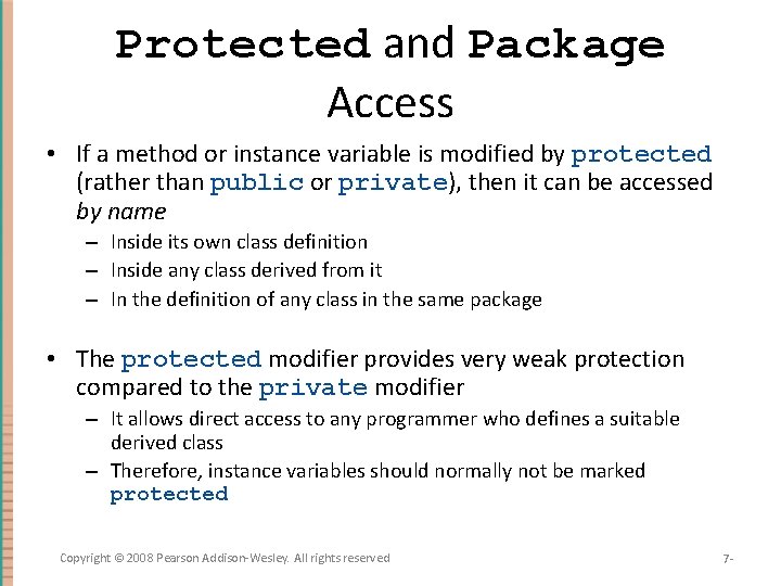 Protected and Package Access • If a method or instance variable is modified by