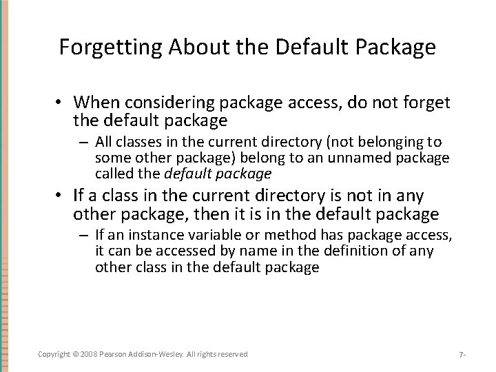 Forgetting About the Default Package • When considering package access, do not forget the