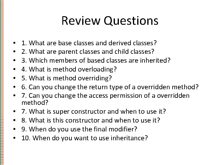 Review Questions • • • 1. What are base classes and derived classes? 2.