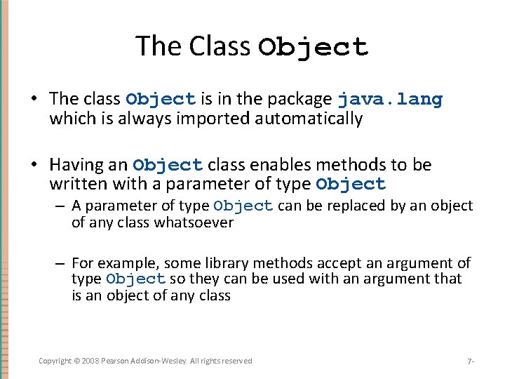 The Class Object • The class Object is in the package java. lang which