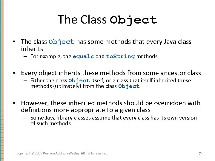 The Class Object • The class Object has some methods that every Java class