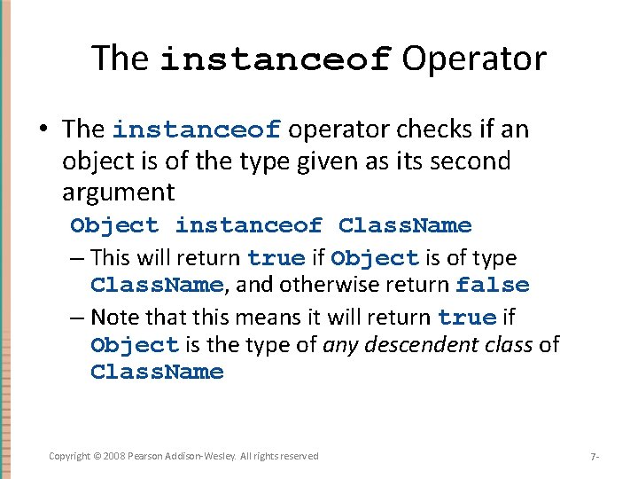 The instanceof Operator • The instanceof operator checks if an object is of the