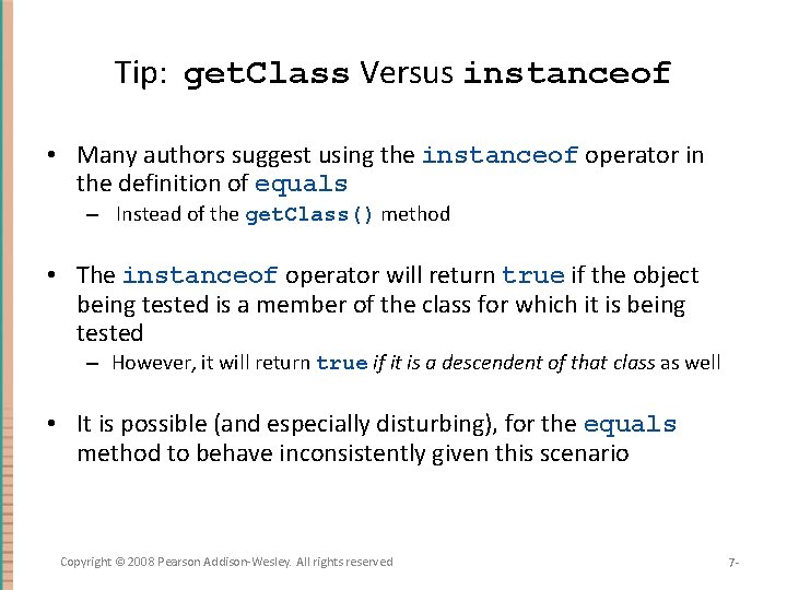 Tip: get. Class Versus instanceof • Many authors suggest using the instanceof operator in