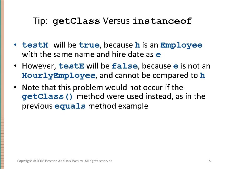 Tip: get. Class Versus instanceof • test. H will be true, because h is