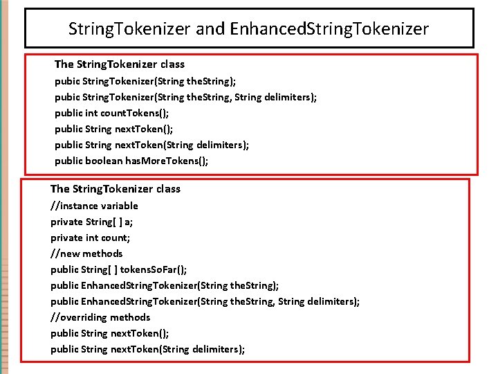 String. Tokenizer and Enhanced. String. Tokenizer The String. Tokenizer class pubic String. Tokenizer(String the.