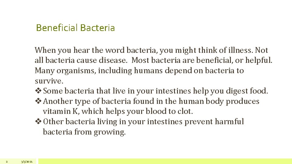 Beneficial Bacteria When you hear the word bacteria, you might think of illness. Not Beneficial Bacteria When you hear the word bacteria, you might think of illness. Not