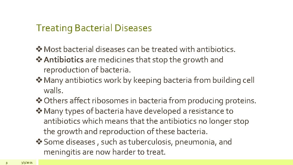 Treating Bacterial Diseases v Most bacterial diseases can be treated with antibiotics. v Antibiotics Treating Bacterial Diseases v Most bacterial diseases can be treated with antibiotics. v Antibiotics