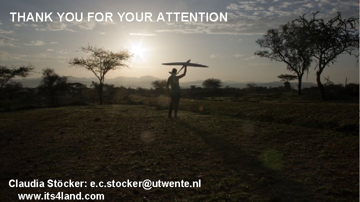 THANK YOU FOR YOUR ATTENTION Claudia Stöcker: e. c. stocker@utwente. nl www. its 4