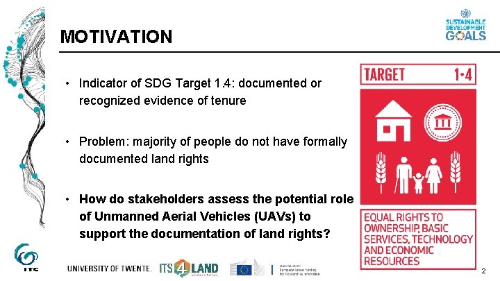MOTIVATION • Indicator of SDG Target 1. 4: documented or recognized evidence of tenure