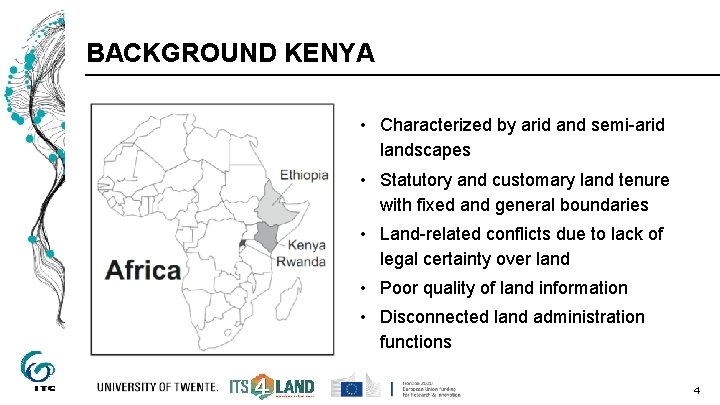 BACKGROUND KENYA • Characterized by arid and semi-arid landscapes • Statutory and customary land